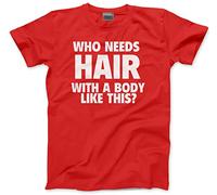 Who Needs Hair with a Body Like This Men's T-Shirt - Funny Sarcastic Tee Joking Bald Old Dad Grandad Husband Birthday Christmas - S Red