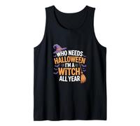 Who Needs Halloween I’m A Witch All Year Tank Top