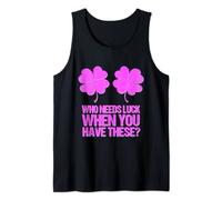 Who Needs Luck When You Have These? St Patricks Day Sexy Tank Top