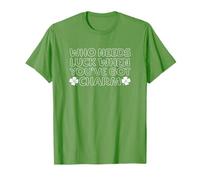 Who Needs Luck When You've Got Charm St Patricks Day T-Shirt
