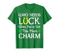 Who Needs Luck When You've Got This Much Charm Funny T-Shirt