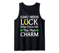 Who Needs Luck When You've Got This Much Charm Funny Tank Top