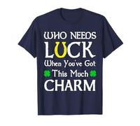 Who Needs Luck When You've Got This Much Charm T-Shirt