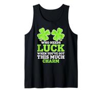 Who Needs Luck When You've Got This Much Charm Tank Top