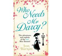 Who Needs Mr Darcy? : heart-warming and hilarious, this is Lydia Bennet's story