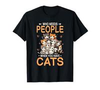Who Needs People When You Have Cats Cat Owner T-Shirt