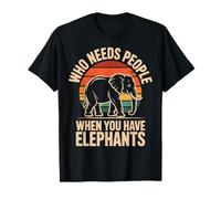 Who Needs People When You Have Elephants Funny Elephant T-Shirt