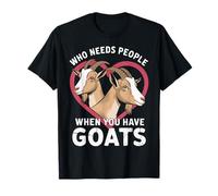 Who Needs People When You Have Goats Funny Goat T-Shirt
