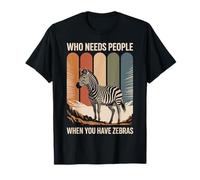 Who Needs People When You Have Zebras Funny Zebra Lover T-Shirt