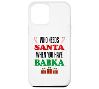 Who Needs Santa When You Have Babka Slovak Grandma Case for iPhone 12 Pro Max