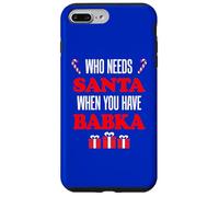 Who Needs Santa When You Have Babka Slovak Grandma Case for iPhone 7 Plus/8 Plus
