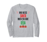 Who Needs Santa When You Have Deda Czech Grandpa Long Sleeve T-Shirt