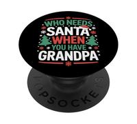 Who Needs Santa When You Have Grandpa Christmas PopSockets Adhesive PopGrip