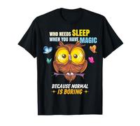 Who Needs Sleep When You Have Magic? T-Shirt