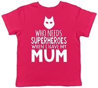 Who Needs Superheroes When I Have My Mum Childrens Kids Short Sleeve T-Shirt Pink
