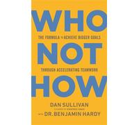 WHO NOT HOW by Dan Sullivan Hardback Self Help Business