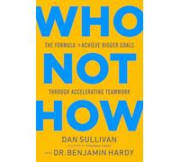 Who Not How: The Formula to Achieve Bigger Goals Through Accelerating Teamwork 22.2 x 14 x 2 centimeters (0.