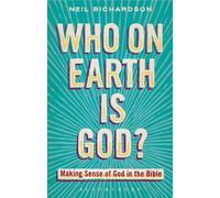 Who on Earth is God?: Making Sense of God in the Bible