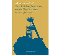 Who Owns Africa?: Neocolonialism, Investment, and the New Scramble