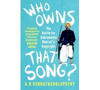 Who owns that song?: The Battle for Subramania Bharati s Copyright