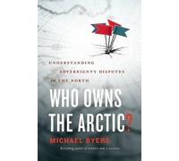 Who Owns the Arctic?: Understanding Sovereignty Disputes in the North