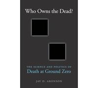 Who Owns the Dead?: The Science and Politics of Death at Ground Zero