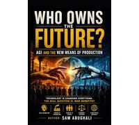 Who Owns The Future?: AGI And The New Means Of Production