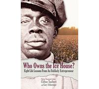 Who Owns the Ice House?: Eight Life Lessons from an Unlikely Entrepreneur