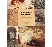 Who Owns the Past?: Cultural Policy, Cultural Property, and the Law