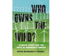 Who Owns the Wind? : Climate Crisis and the Hope of Renewable Energy