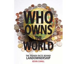 Who Owns the World: The Hidden Facts Behind Landownership