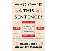 Who Owns This Sentence? : A History of Copyrights and Wrongs