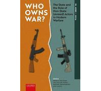Who Owns War?: The State and the Role of Non-State (Armed) Actors in Modern Warfare (LUP NL ARMS)