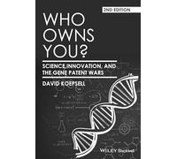 Who Owns You?: Science, Innovation, and the Gene Patent Wars (Blackwell Public Philosophy Series)