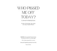 Who Pissed Me Off Today?: Log to keep track of who pisses you off