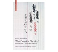 Who Plans the Planning?: Architecture, Politics, and Mankind