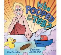 Who Pooped in the Tub?