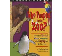 Who Pooped in the Zoo?: Exploring the Weirdest, Wackiest, Grossest & Most Surprising Facts about Zoo Poo (Farcountry Explorer Books)