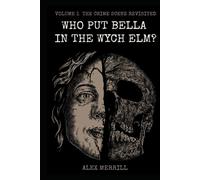 Who Put Bella In The Wych Elm?: Volume 1: The Crime scene Revisited