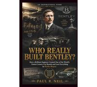 WHO REALLY BUILT BENTLEY? AN INSPIRATIONAL STORY: How a Brilliant Engineer Created One of the World’s Fastest Luxury Car Brands and Lost Everything to Rolls-Royce (some of the famous car collections)