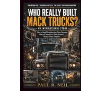 WHO REALLY BUILT MACK TRUCKS? AN INSPIRATIONAL STORY: How a Small Engineering Firm Became One of America’s Most Feared Heavy-Duty Empires (some of the famous car collections)