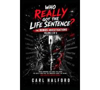 WHO REALLY GOT THE LIFE SENTENCE? - THE BONUS INVESTIGATIONS: Volume II of II