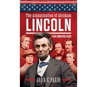 Who Really Killed Lincoln: Four Smoking Guns