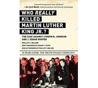 Who Really Killed Martin Luther King Jr.?: The Case Against Lyndon B. Johnson and J. Edgar Hoover