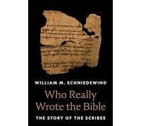 Who Really Wrote the Bible : The Story of the Scribes
