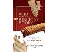 Who Removed The Biblical Books?: The Untold Stories of the Catholic Bible: 5 (Catholic Faith Essentials)