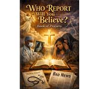 Who Report Will You Believe: Walk By Faith