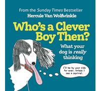 Who's a Clever Boy, Then?: What your dog is really thi - Wolfwinkle, Hercule - Hardback -