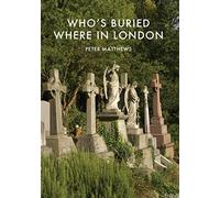 Who’s Buried Where in London (Shire Library)
