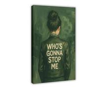 Who’s Gonna Stop Me - Bold Feminine Empowerment Canvas Poster Wall Art Decor Print Picture Paintings for Living Room Bedroom Decoration 20x30inch(50x75cm)